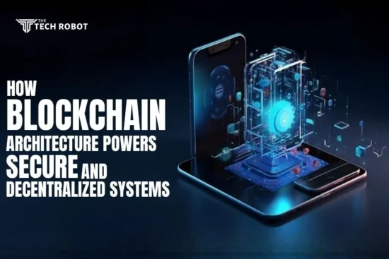 The Tech Robot" graphic: "How Blockchain Architecture Powers Secure and Decentralized Systems," with a phone graphic