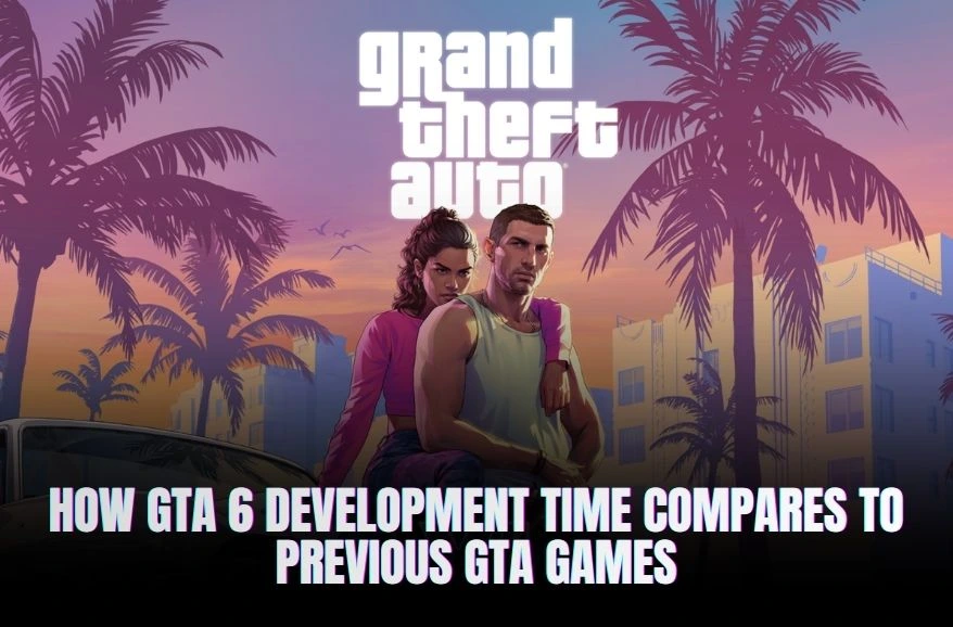 Grand Theft Auto VI key art with Lucia and Jason in Vice City, discussing GTA 6's development time comparison.