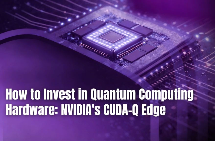 A purple-lit computer chip. Text reads: 'How to Invest in Quantum Computing Hardware: NVIDIA'S CUDA-Q Edge'