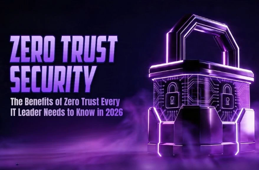 A digital padlock glowing purple next to text: "Zero Trust Security: The Benefits Every IT Leader Needs to Know in 2026."
