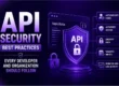 API Security Best Practices Every Developer and Organization Should Follow