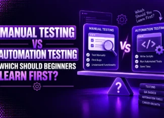 Manual Testing vs Automation Testing: Which Should Beginners Learn First?