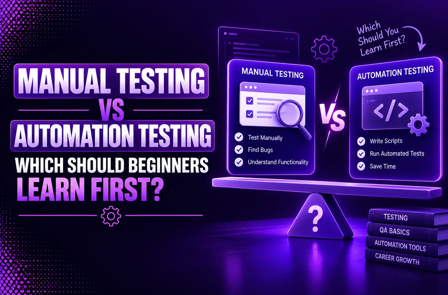 Manual Testing vs Automation Testing: Which Should Beginners Learn First?