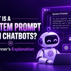 What Is a System Prompt in AI Chatbots? A Beginner’s Explanation